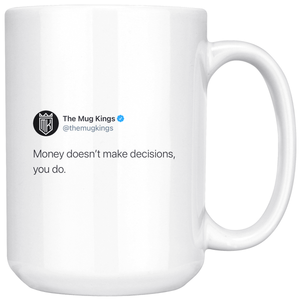 The Mug Kings LLC - Make The Right Decision Mug