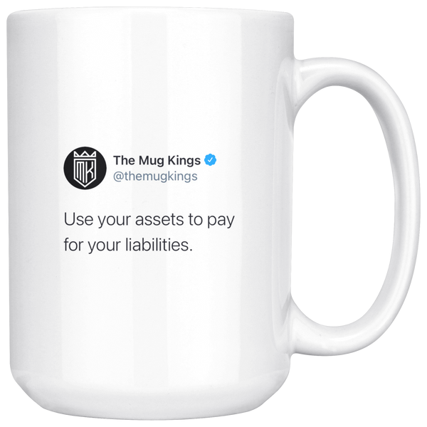 The Mug Kings LLC - Pay For Your Liabilities Mug